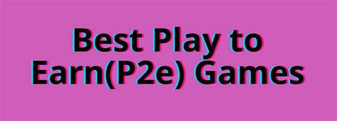 p2e games list|Best Play to Earn Games for 2023 & P2E 101.